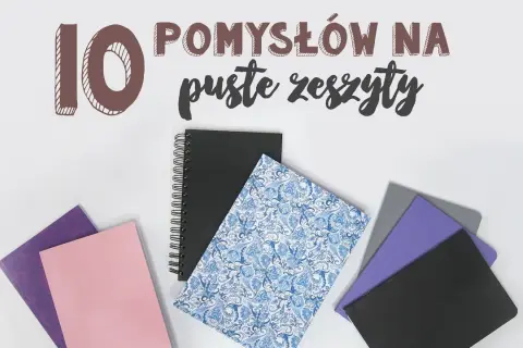 Pomysły na to, co zrobić z pustym zeszytem, które cię zainspirują