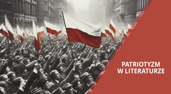 Czym jest patriotyzm? Rozprawka o miłości do ojczyzny i jej wartościach