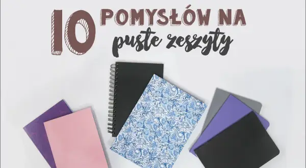 Pomysły na to, co zrobić z pustym zeszytem, które cię zainspirują