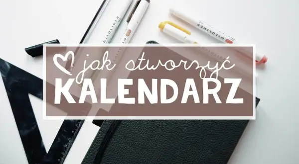 Jak zrobić kalendarz z zeszytu – krok po kroku do idealnego planera