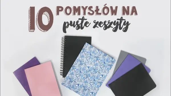 Pomysły na to, co zrobić z pustym zeszytem, które cię zainspirują
