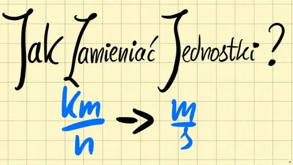 Jak zamieniać jednostki w fizyce - proste metody i przykłady